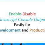Enable Disable Javascript Console Output easily for development and production
