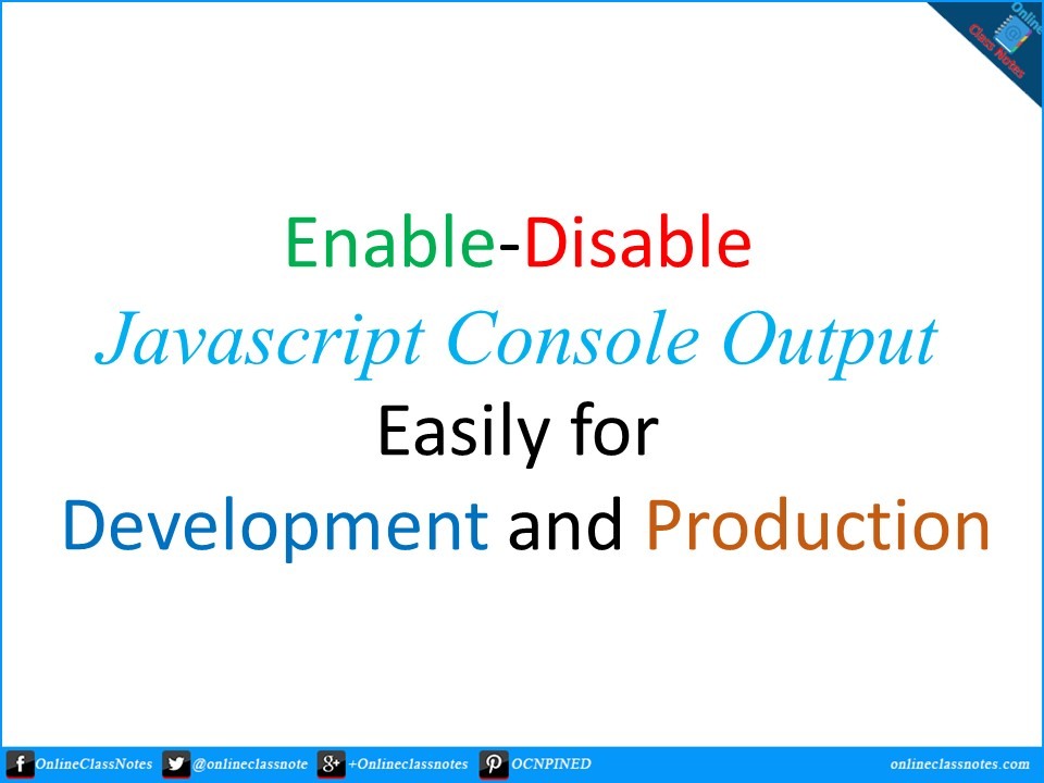 Enable Disable Javascript Console Output easily for development and production