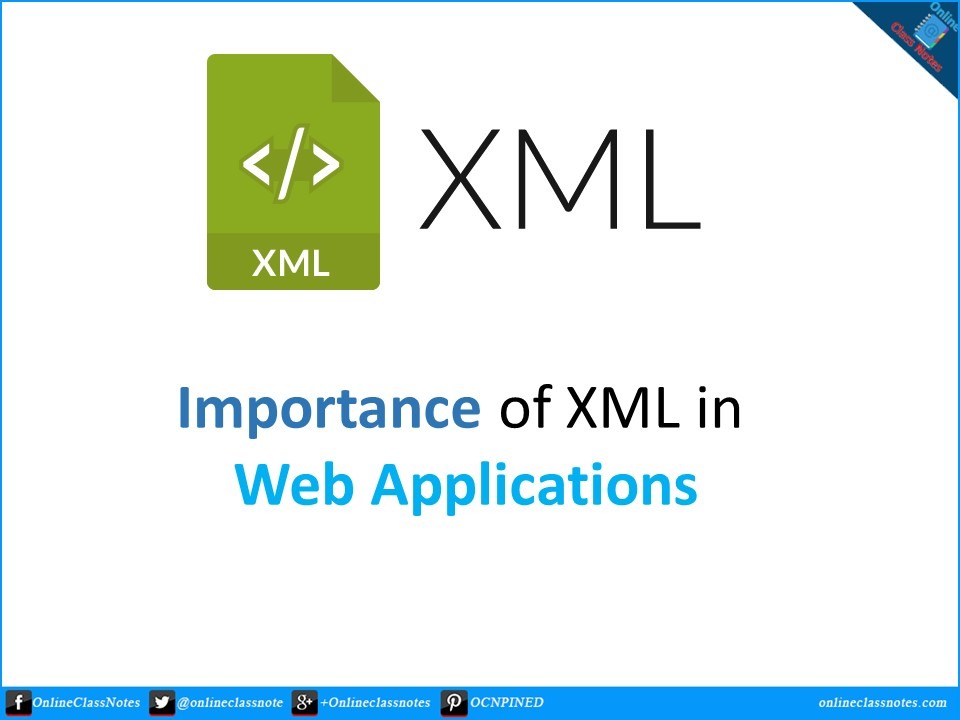 Explain the Importance of XML in Web Applications.
