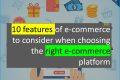 10 features of e-commerce to consider when choosing the right e-commerce platform