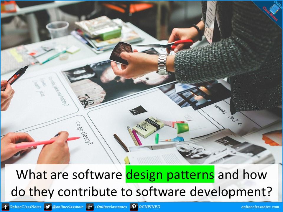 What are software design patterns and how do they contribute to software development?