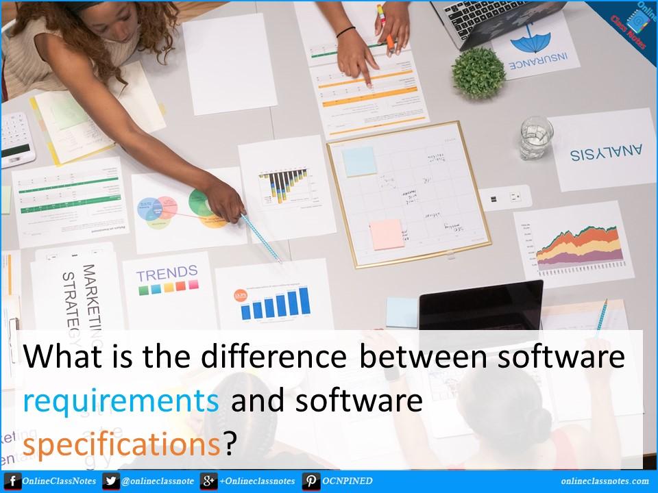 What is the difference between software requirements and software specifications?