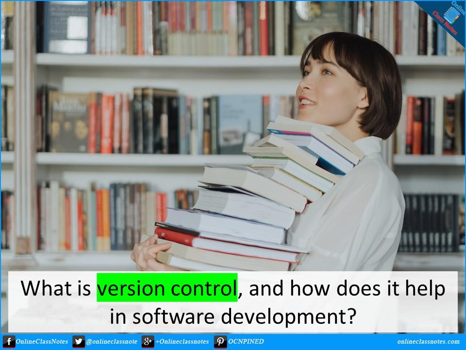 What is version control, and how does it help in software development?